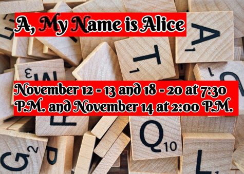 “A, My Name is Alice” will be playing November 18, 19, 20 at 7:30 p.m.